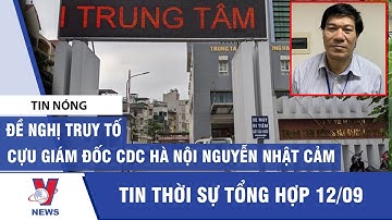 Đề nghị truy tố cựu giám đốc CDC Hà Nội Nguyễn Nhật Cảm - VNEWS