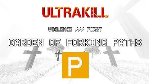 ULTRAKILL - "Violence 7-1: Garden of Forking Paths" [P-Rank]