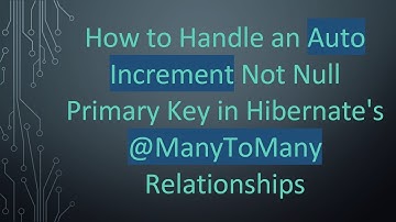 How to Handle an Auto Increment Not Null Primary Key in Hibernate