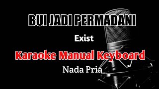 Bui jadi permadani - Exsist Karaoke nada Pria