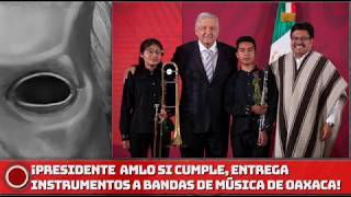 ¡Presidente AMLO si cumple, entrega instrumentos a bandas de música de Oaxaca!