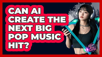 Can AI Create The Next Big Pop Music Hit? - Pop Music Gurus