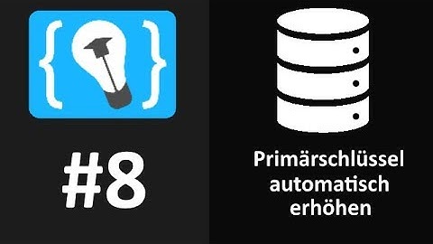 Datenbanken und SQL #8 - Den Primärschlüssel automatisch erhöhen