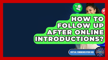 How To Follow Up After Online Introductions? - Virtual Communication Hub