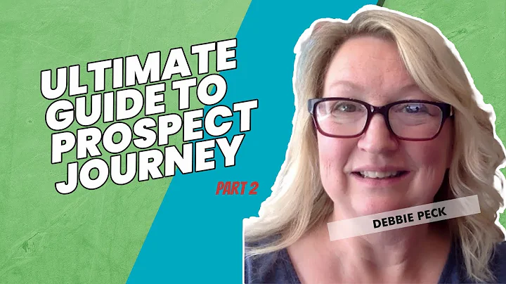 Ultimate Guide to Prospect Journey Part 2 with Deb...