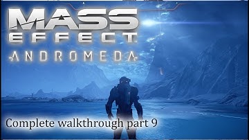 Mass Effect: Andromeda - 100% walkthrough part 9 ► 1080p 60fps - No commentary ◄