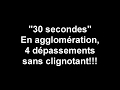 "EN 30 SECONDES" 4 dépassements en agglomération sans clignotants!!!