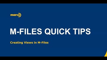 M-Files Quick Tips - Creating Views