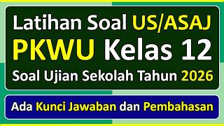 Latihan Soal UJIAN SEKOLAH (US/ASAJ) PKWU Kelas 12 Kurikulum Merdeka & Pembahasan Tahun 2026