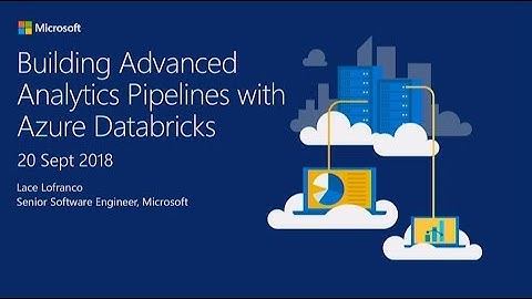 Building Advance Analytics pipelines with Azure Databricks - Lace Lofranco