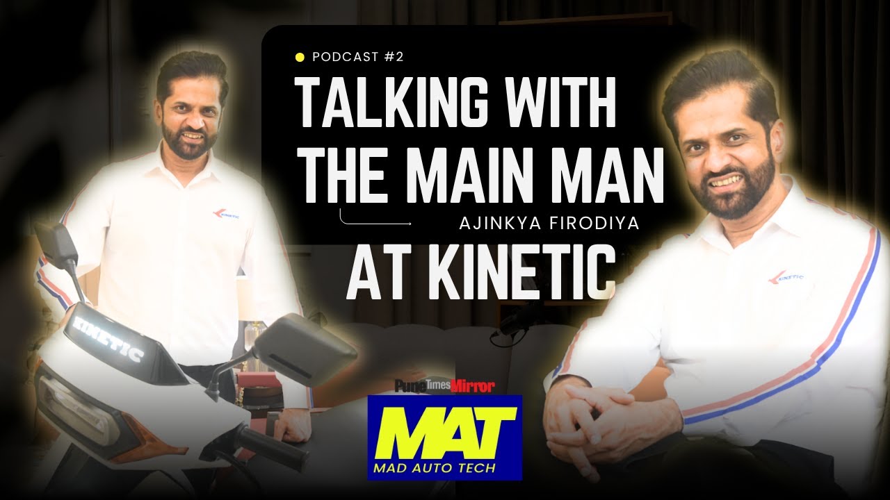 MAT Podcast | Ajinkya Firodia, Vice Chairman, Kinetic | Kinetic's New Direction and Some Anecdotes