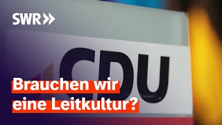 Leitkultur - Wieso setzt die CDU diese Debatte? | Zur Sache! Baden-Württemberg