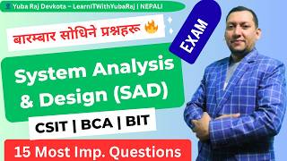 Top 15 Most Important Questions of System Analysis and Design (SAD) | BCA, CSIT, BIT Exam TU PU |
