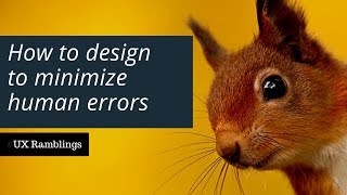How to design to avoid human errors