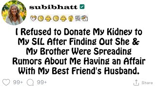 I refused to give my kidney to my sister-in-law after discovering that she and my brother were spre…