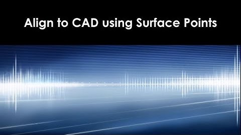 FARO CAM2 Measure 10.6  Align My Part - Surface Points