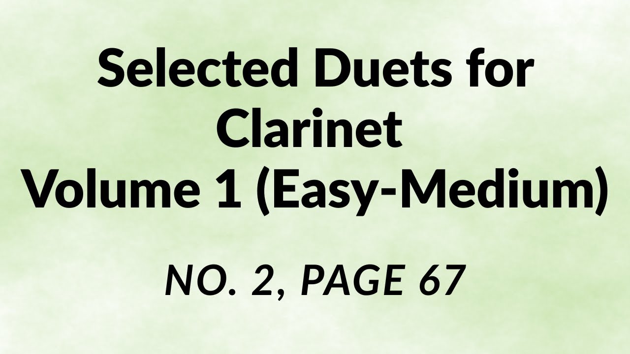 Selected Duets for Clarinet Volume 1 – No. 2, page 67 - YouTube