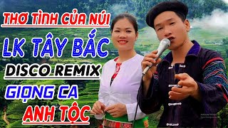 Thơ Tình Của Núi - Anh Tộc Hay Tv - Lk Nhạc Sống Tây Bắc Disco Remix Có Lời - Lk Nhạc Vùng Cao Remix