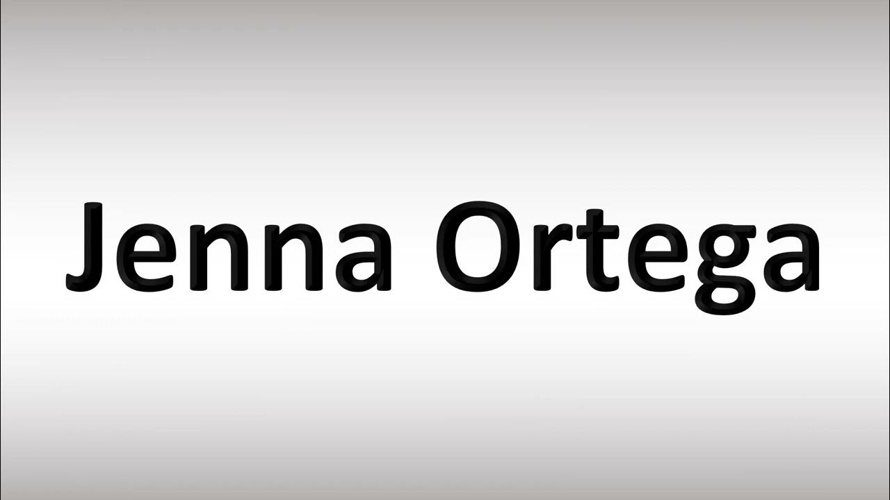 How To Pronounce Jenna Ortega (Wednesday) - Youtube