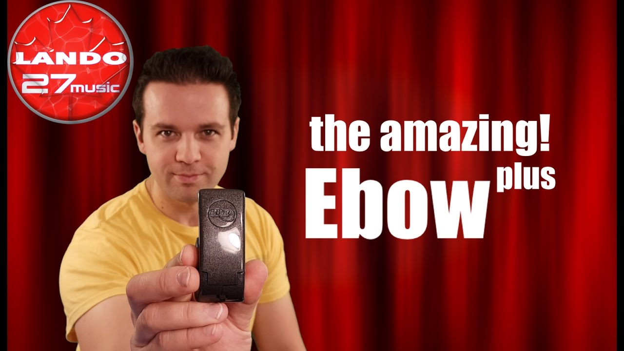 The EBow Plus is Insane! - YouTube