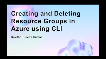 Creating and Deleting Resource Groups in Azure using CLI