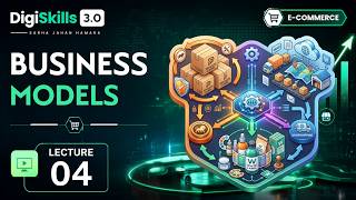 Ecommerce Business Models | E-Commerce Management | Lec 4 | DigiSkills 3.0
