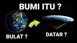 BUMI ITU BULAT ATAU DATAR ? INI DIA PENJELASAN MENURUT AL-QURAN