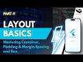 Flutter Part-9 | Mastering Container, Padding & Margin Spacing and Box Layout Basics | 2026
