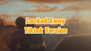 Locked Away (speed up) , Tiktok Version
