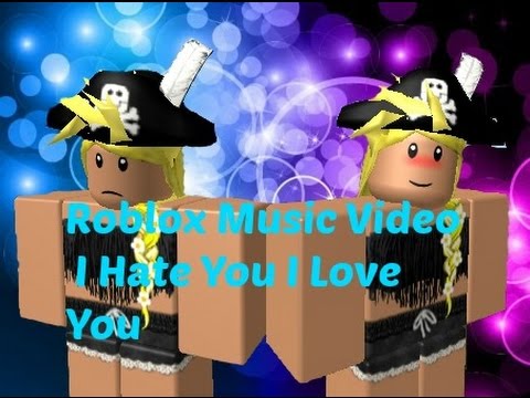 I Hate You I Love You Roblox Music Video Youtube - i hate you i love you roblox music video youtube