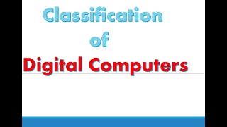 Classification of Digital Computers --Chapter # 1