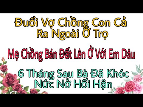 Video Đuổi vợ chồng con cả ra ngoài ở trọ, mẹ chồng bán đất... - youtube