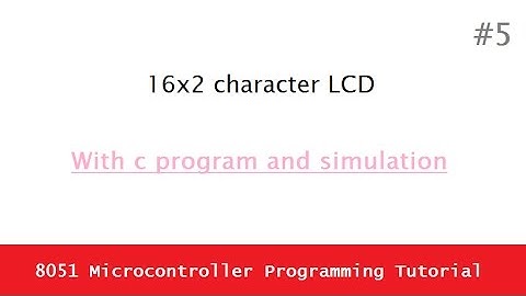 8051 Microcontroller programming tutorial 5 - How to interface 16x2 character LCD with 8051