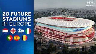 🌍 20 FUTURE EUROPEAN STADIUMS