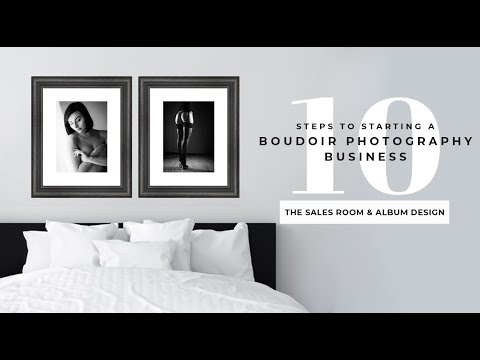 10 Steps to Starting a Boudoir Photography Business - Part 10 - YouTube