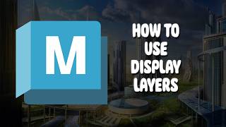 Maya: Using Display Layers