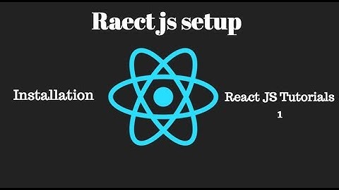 React JS installation / React JS  setup /React JS Tutorials 1.