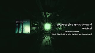 Rename Yourself - Black Sky (Original Mix) [White Face Recordings] #technomusic