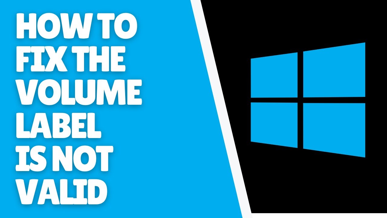 The Volume Label Is Not Valid Error Fixed in Windows 10