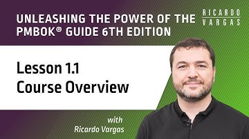 Unleashing the power of the PMBOK® Guide - Lesson 1.1 - Course Overview
