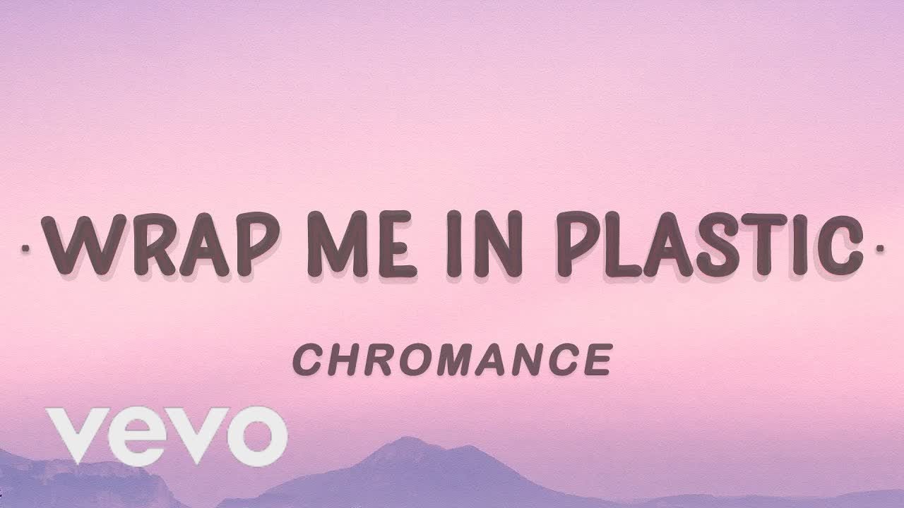 [1 HOUR 🕐 ] CHROMANCE - Wrap Me In Plastic (Lyrics)