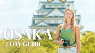 OSAKA IN 2 DAYS! 🇯🇵 The Ultimate Osaka, Japan Travel Guide