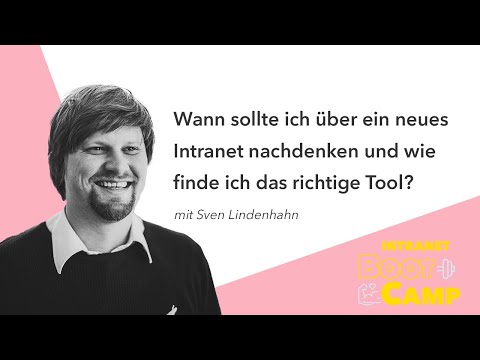 Sven Lindenhahn: Wann sollte ich über ein Intranet nachdenken und wie finde ich das richtige Tool?