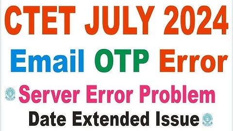 ctet email id otp send nahi ho raha hai kya karen/ctet email otp not recieved/ctet otp error/ctet