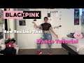 BLACKPINK - ‘How You Like That’ MIRRORED DANCE TUTORIAL | First Chorus
