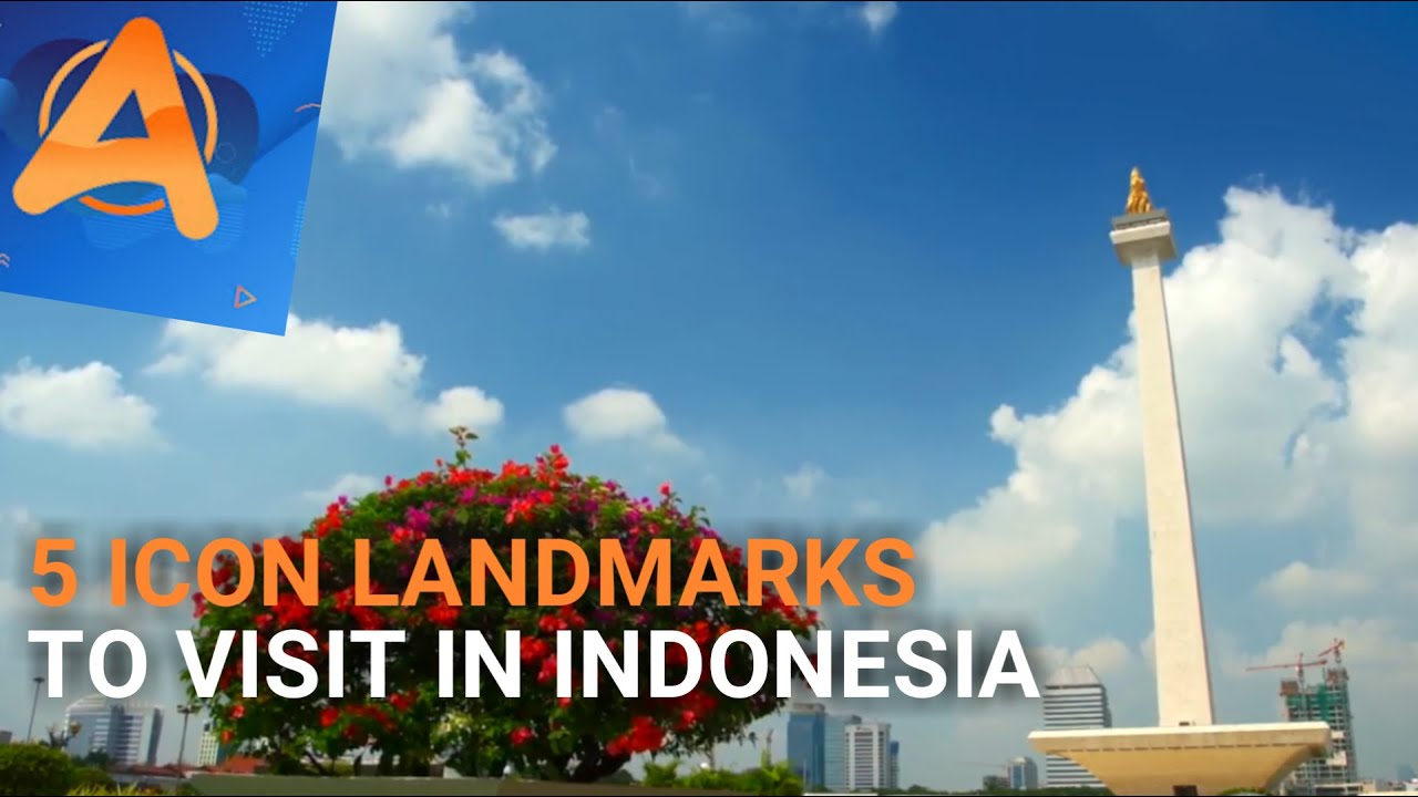 5 ICONIC LANDMARKS TO VISIT IN INDONESIA