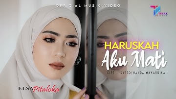 Elsa Pitaloka - Haruskah Aku Mati (Official Music Video)