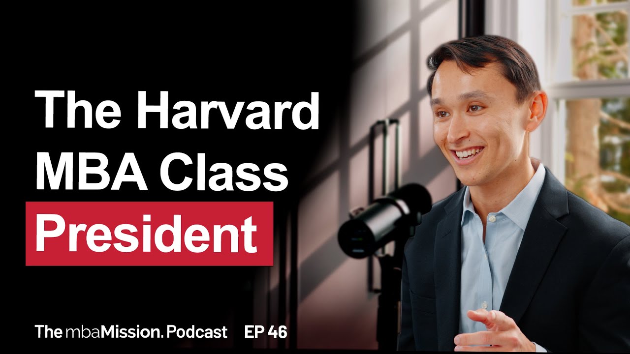 From 11 MBA Acceptances to HBS Student Body President | Ep 46