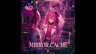 MIRROR.CACHE | MIRROR.CACHE | Cici x Cache Restored screenshot 5