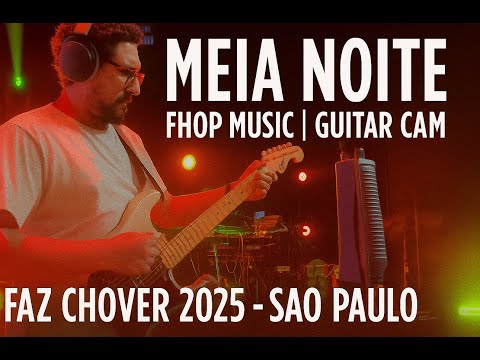 Meia Noite + Espontâneo (Ao Vivo) - FHOP Music | Guitar Cam | Conf Faz Chover 2025